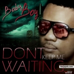 Don’t Keep Me Waiting ft Nwa Mummy by Baby Boy [@babyumunwa]