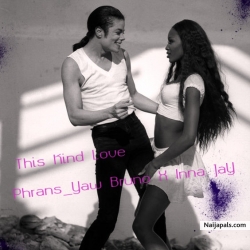 This kind love(Prod by Gachios) by Phrans Yaw Bruno x Inna Jay