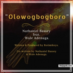Olowogbogboro by Nathaniel Bassey  Ft. Wale Adenuga