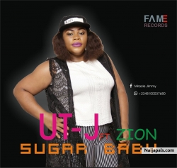 SUGAR BABY (prod by Dj macualay) by UT-J_FT_ZION
