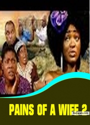 PAINS OF A WIFE 2