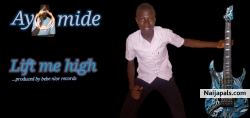 Lift me high by Ayomide