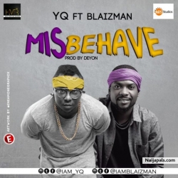 Misbehave by YQ ft. Blaizman