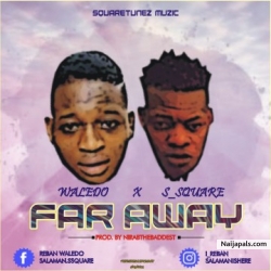 FAR AWAY by WALEDO x S_SQUARE