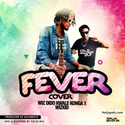 Fever Cover by Wiz Dido ft Wizkid
