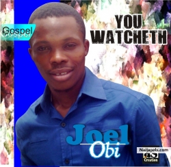 You watctheth by Joel Obi