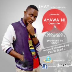 AYAWA NI (OUR WIFE) FT QDOT ND ODUKZ BETTIE by DEMMIE VEE