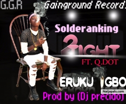 eruku igbo by Solderanking 2tight ft Qdot