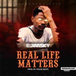 REAL LIFE MATTERS by Ejimsky