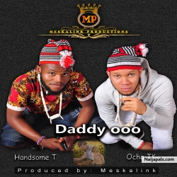 Daddy oo by Ocha TK & Handsome T