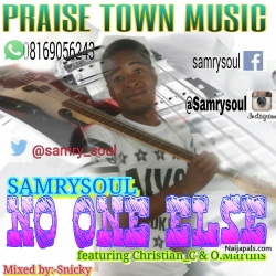 No One Like You by Samrysoul Gospulla ft Christian_C Baba & O.Martins