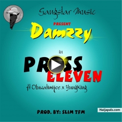 press eleven (11) by Damzy ft Oluwatimijoe x Yungking