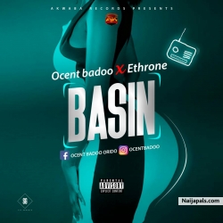 Basin ft. Ethrone (Prod. By Akwaba) by Ocent Badoo