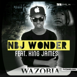 Nbj Wonder feat King James Wazobia by Nbj Wonder 