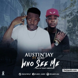 Austin Jay ft Ado - Who see me @IamAdoofficial by Austin Jay ft Ado - Who see me @IamAdoofficial