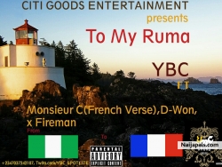 To My Ruma by YBC ft Monsieur C(French Verse), D-Won x Fireman