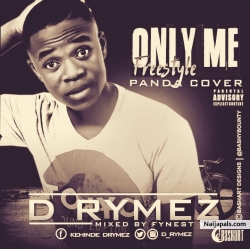 ONLY ME FREESTYLE (PANDA COVER) by D RYMEZ