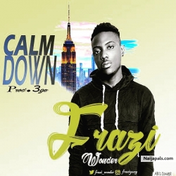 CALM DOWN by Frazi Wonder 