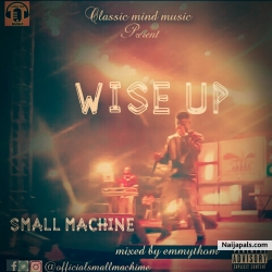 WISE UP by Small machine