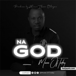 Na God by Moses of today