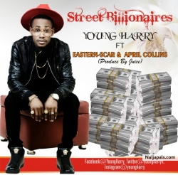 street billionaires by Youngharry ft Eastern scar & April collins- street billionaires 