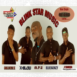 See Gbege Official by BLINK STARZ MUSIC FT blueikonzy and Xblow (BNS), MPU, Soljarex and J Young.