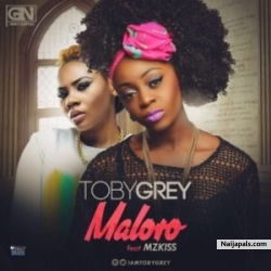 Ma Lo Ro by Toby Grey Ft. Mz Kiss