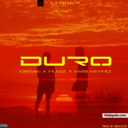 DURO by CAPTAIN FT MLAZZ &HARBEYRHYMEZ 