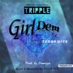 Tripple Ft. T€DD¥ H!T$ - Girl' Dem (Mixed & Mastered By T€DD¥ H!T$) by Tripple Ft.T€DD¥ H!T$