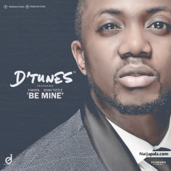 Be Mine by D'Tunes ft Sean Tizzle & Iyanya