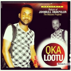 johnbull obakpolor latest album out go grab your copy titled OKA LOOTU