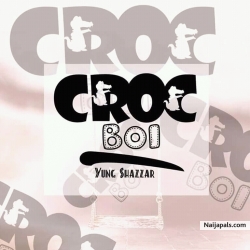 Croc city Boi by Yung shazzar