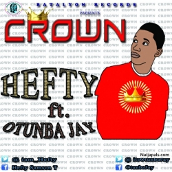 CROWN || batalyon Rc 07066173118 by HEFTY_feat_OTUNBA JAY