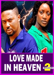 LOVE MADE IN HEAVEN S 2 (New Movie) 2025 Latest New Nollywood Movie Mike Godson, Adaeze Eluka