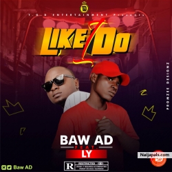 Like I Do by Baw AD ft LY