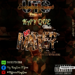 NO MATTER by KAYQUE