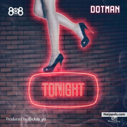 Tonight (Prod. By CKay) by Dotman