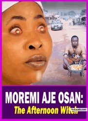 MOREMI AJE OSAN: The Afternoon Witch - Yoruba Movie 2025 Drama Ibrahim Chatta | Bose Aregbesola