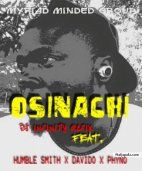 Osinachi refix by DJ INFINITY FT. HUMBLE SMITH X DAVIDO X PHYNO ( @HumbIeSmiths ) ( @iam_Davido ) (