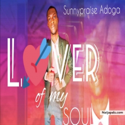 Lover of my soul by Sunnypraise Adoga
