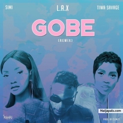 Gobe (Remix) by L.A.X ft. Simi x Tiwa Savage