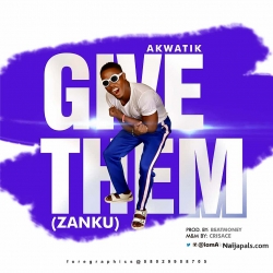 Give dem (zanku) by Akwatik