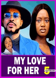 MY LOVE FOR HER S 5(New Movie) 2025 Latest New Nigerian Nollywood Movie Luchy Donald, Meleek Milton