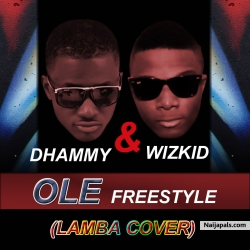 Dhammy and wizkid - Ole freestyle (Lamba Cover) by Dhammy and Wizkid