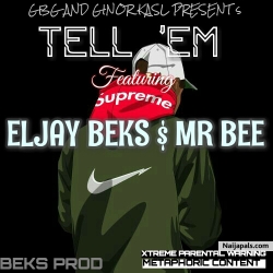 TELL EM by ELJAY BEKS & MR BEE