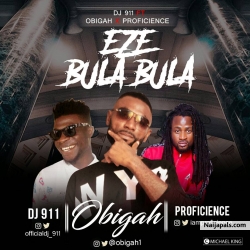 Dj 911 ft Proficience & Obigah by Eze Bulabula [prod. by Emjaybeatz]
