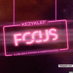 Focus by Kezyklef ft. Phyno, IllBliss & Harrysong