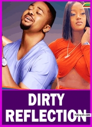 DIRTY REFLECTION: HOW DO I TELL THE WORLD MY FATHER IS THE REAL FATHER OF MY CHILD - AFRICAN MOVIES
