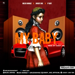 My Baby by Mlex Songz X Jossy Joe X P Sky 