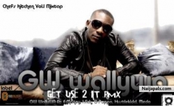 GET USE 2 IT REMIX (2011) by GW WALLYWA FT ABJ MC'S
